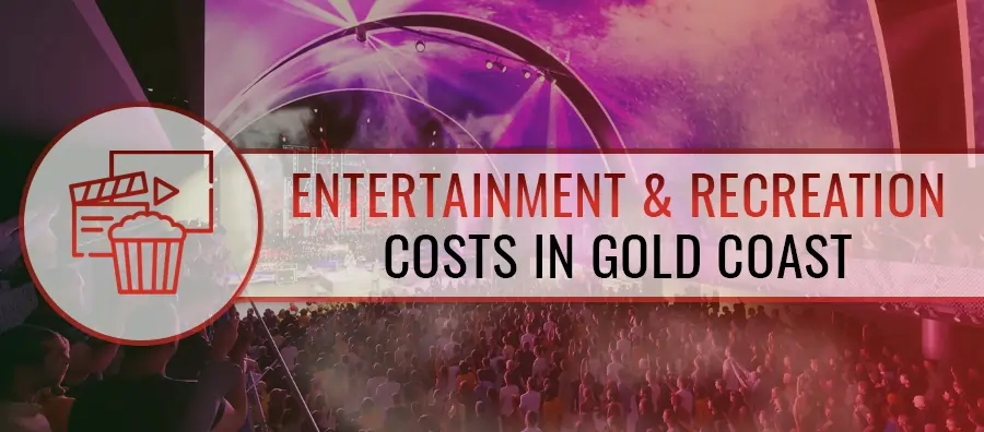 Entertainment and Recreation Costs Gold Coast