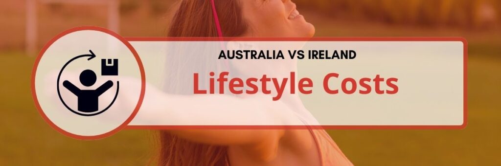 Cost of Living Australia vs Ireland - Lifestyle